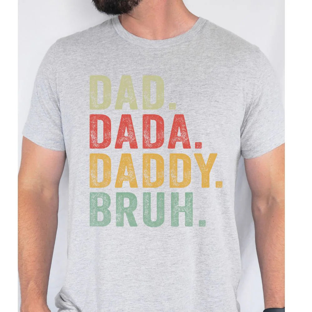 Dad Dada Daddy Bruh