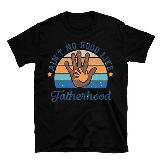 Ain't No Hood Like Fatherhood