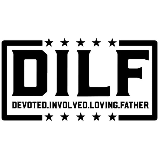 DILF- Devoted Involved Loving Father