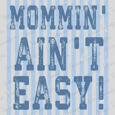 Mommin' Ain't Easy