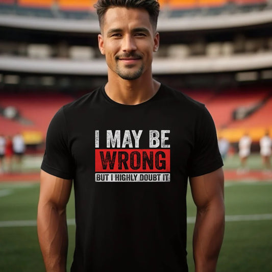 I May Be Wrong But I Doubt It